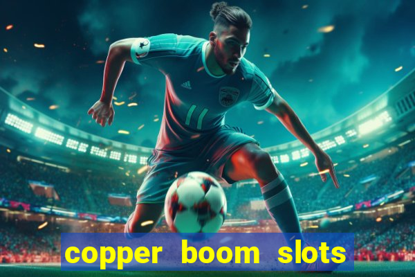 copper boom slots paga mesmo